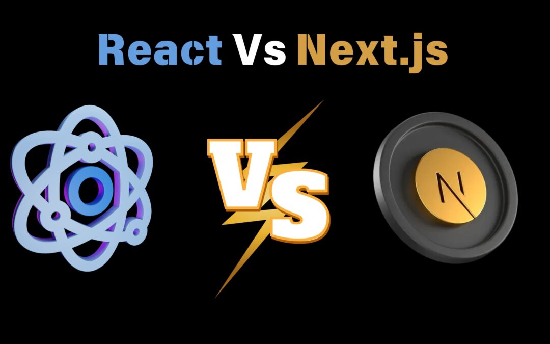 React vs Next.js: Choosing the Right Framework for Your Project