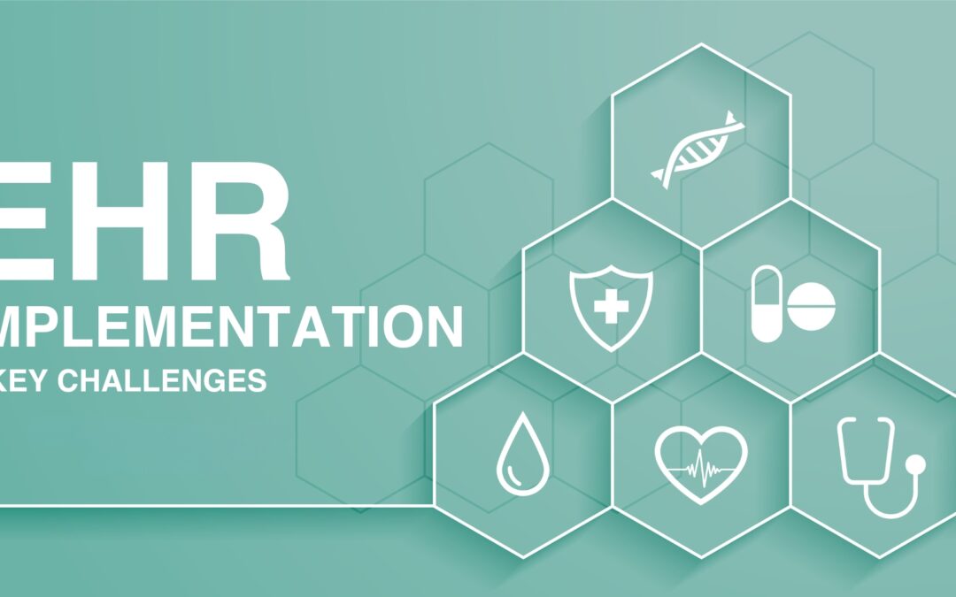 5 Key Challenges in EHR Implementation and How to Overcome Them