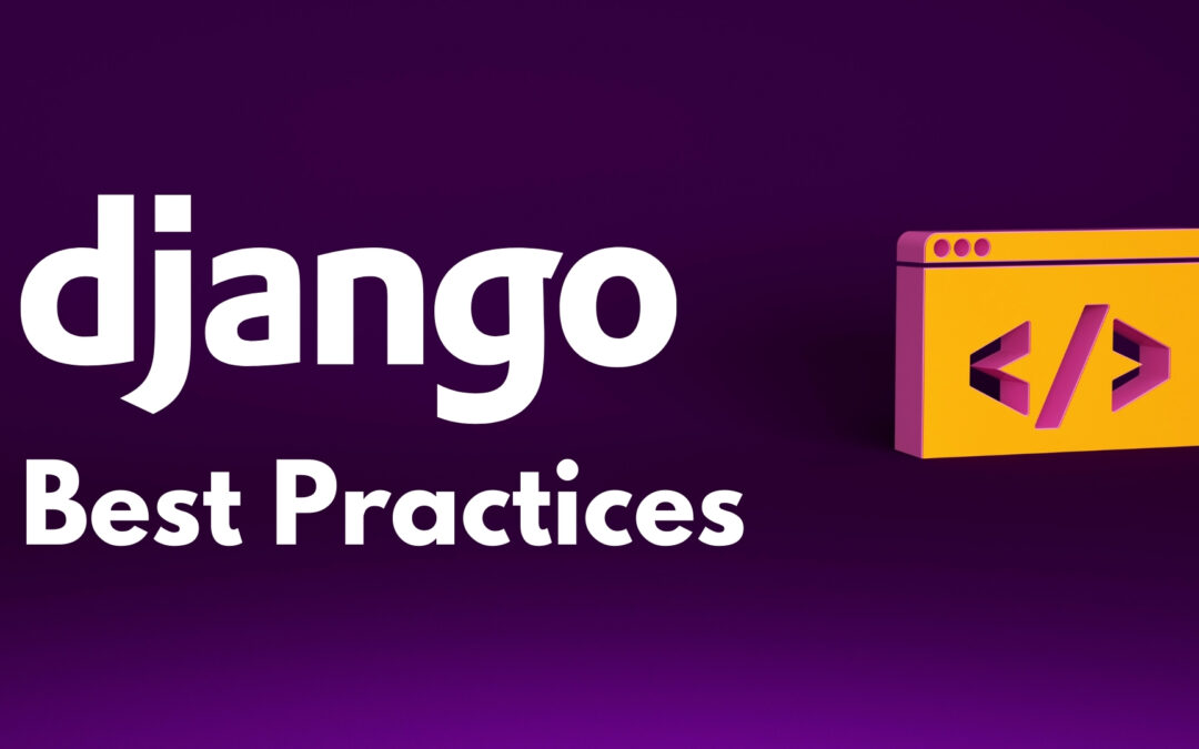 Best Practices for Django Software Development